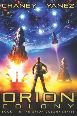 Orion Colony by Jonathan Yanez, J.N. Chaney