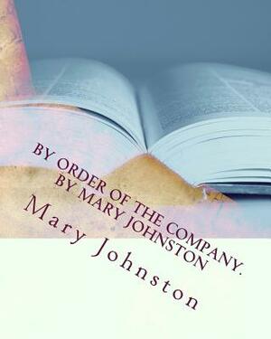 By order of the company. By Mary Johnston by Mary Johnston