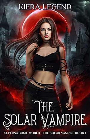 The Solar Vampire by Kiera Legend