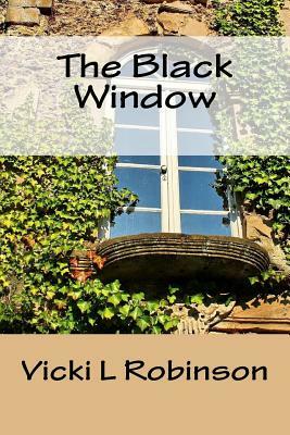 The Black Window by Vicki L. Robinson