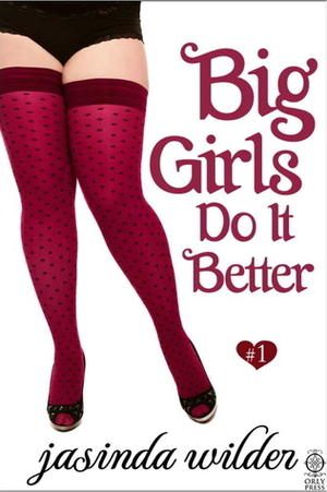 Big Girls Do It Better by Jasinda Wilder