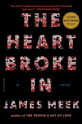 Heart Broke in by James Meek