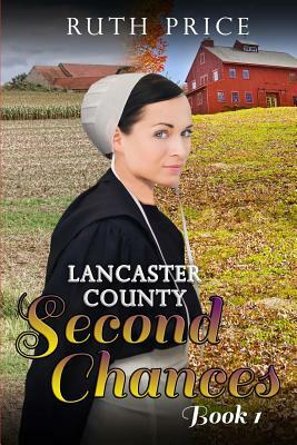 Lancaster County Second Chances Book 1 by Ruth Price