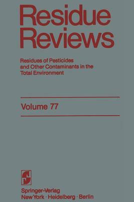 Residue Reviews: Residues of Pesticides and Other Contaminants in the Total Environment by Francis a. Gunther