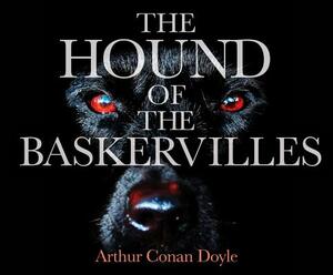 The Hound of the Baskervilles by Arthur Conan Doyle