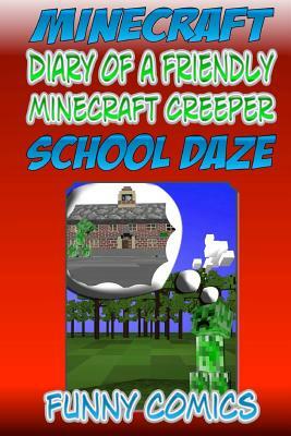 Mineraft - Diary Of A Friendly Minecraft Creeper: School Daze by Funny Comics