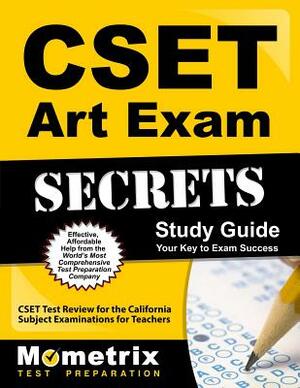 Cset Art Exam Secrets Study Guide: Cset Test Review for the California Subject Examinations for Teachers by 