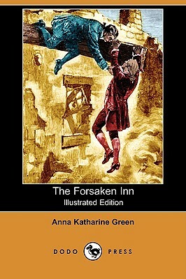 The Forsaken Inn (Illustrated Edition) (Dodo Press) by Anna Katharine Green