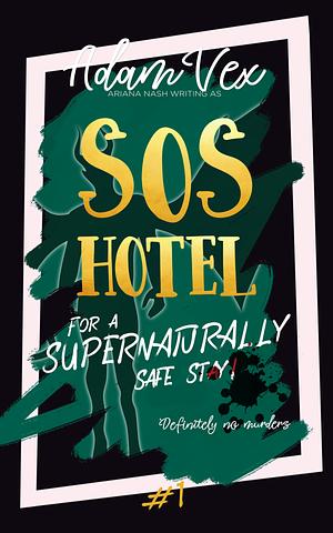 SOS Hotel: For a Supernaturally Safe Stay! by Ariana Nash, Adam Vex