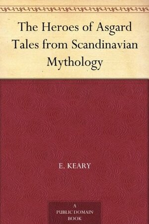 The Heroes of Asgard Tales from Scandinavian Mythology by Eliza Keary, Annie Keary