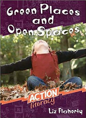 Green Places and Open Spaces: Action Literacy by Liz Flaherty