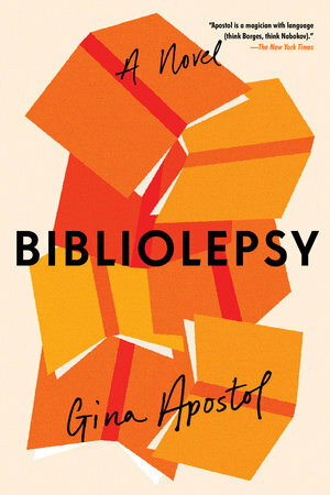 Bibliolepsy: a novel by Gina Apostol