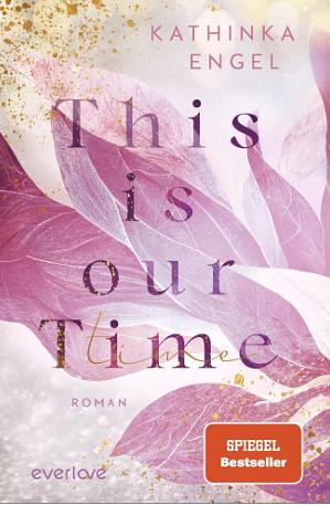 This is Our Time by Kathinka Engel