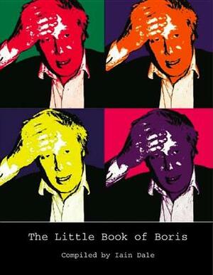 The Little Book of Boris by Iain Dale, Boris Johnson