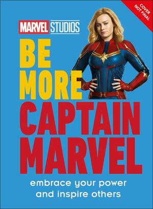 Marvel Studios Be More Captain Marvel: Reach for the Stars with Style by D.K. Publishing