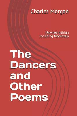 The Dancers and Other Poems: (revised Edition Including Footnotes) by Charles Morgan