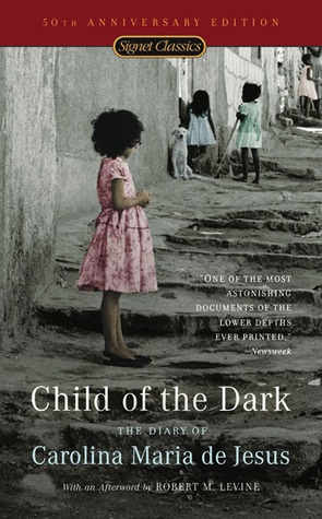 Child of the Dark: The Diary of Carolina Maria de Jesus by Carolina Maria de Jesus