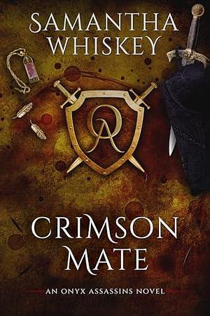 Crimson Mate: An Onyx Assassins Novel by Samantha Whiskey, Samantha Whiskey