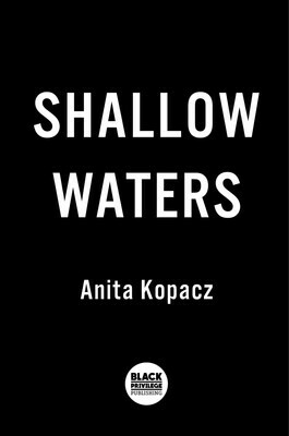Shallow Waters: A Novel by Anita Kopacz