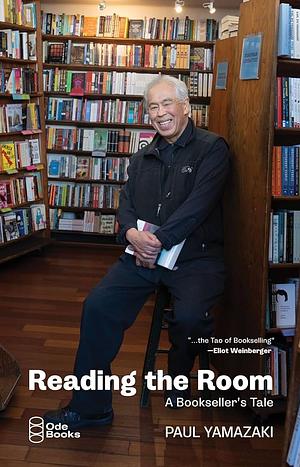 Reading the Room: A Bookseller's Tale by Paul Yamazaki