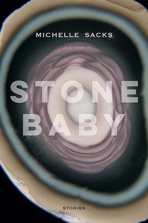 Stone Baby: Stories by Michelle Sacks