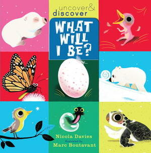 What Will I Be? by Nicola Davies, Marc Boutavant