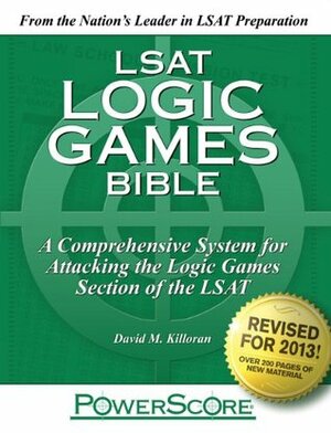 The PowerScore LSAT Logic Games Bible 2013 Edition (The PowerScore LSAT Bible Series) by David M. Killoran