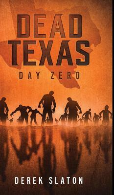Dead Texas: Day Zero by Derek Slaton