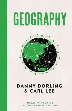 Geography: Ideas in Profile by Carl Lee, Danny Dorling