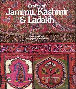 Crafts of Jammu, Kashmir &amp; Ladakh by Jaya Jaitly