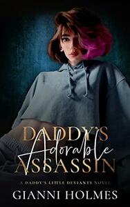 Daddy's Adorable Assassin by Gianni Holmes
