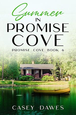 Summer in Promise Cove: Clean later-in-life grumpy and sunshine romance by Casey Dawes, Casey Dawes