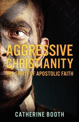 Aggressive Christianity by Catherine Booth