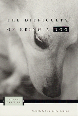 The Difficulty of Being a Dog by Roger Grenier