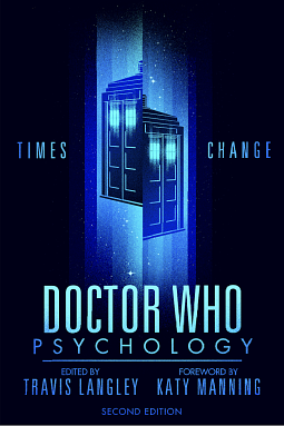 Doctor Who Psychology (2nd Edition): Times Change by Travis Langley