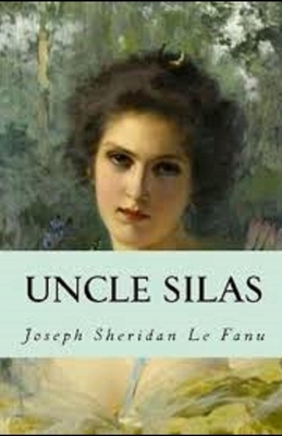 Uncle Silas Illustrated by J. Sheridan Le Fanu