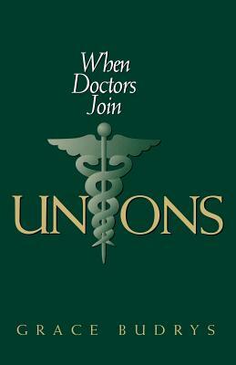 When Doctors Join Unions by Grace Budrys, Gladys Budrys