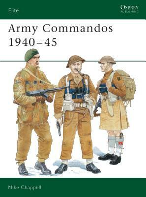 Army Commandos 1940-45 by Mike Chappell