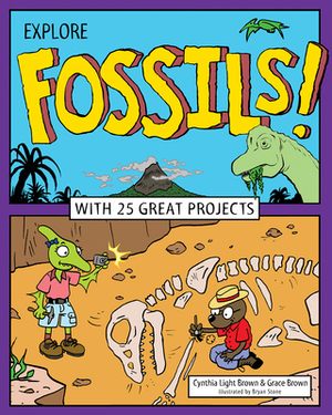 Explore Fossils!: With 25 Great Projects by Grace Brown, Cynthia Light Brown