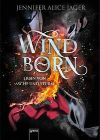 Windborn. Erbin von Asche und Sturm by Jennifer Alice Jager