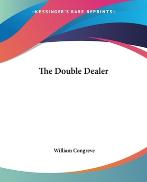 The Double Dealer by William Congreve