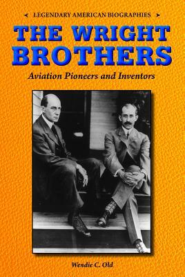 The Wright Brothers: Aviation Pioneers and Inventors by Wendie C. Old