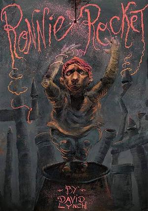 Ronnie Rocket OR  The Absurd Mystery of  The Strange Forces of Existence screenplay by David Lynch