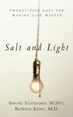 Salt and Light by Shane Stanford, Ronald S. Kent