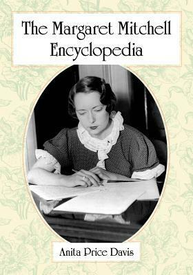 The Margaret Mitchell Encyclopedia by Anita Price Davis