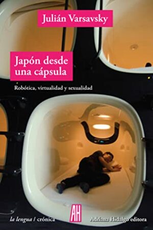 Japón desde una cápsula by Julián Varsavsky