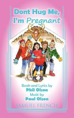 Don't Hug Me, I'm Pregnant by Phil Olson