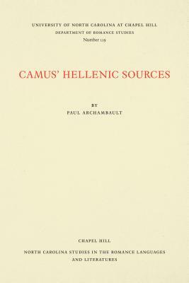 Camus' Hellenic Sources by Paul Archambault