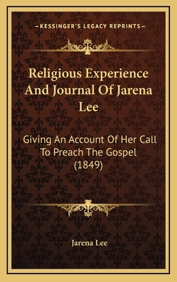 Religious Experience and Journal of Mrs. Jarena Lee, Giving an Account of Her Call to Preach the Gospel by Jarena Lee