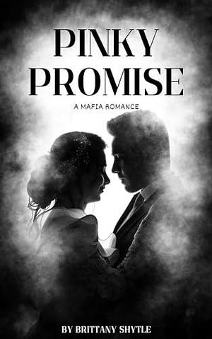 Pinky Promise: A Mafia Romance by B. Shytle